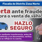 Alerta Fiscalía Zona Norte no caer en fraude en compra o venta de autos